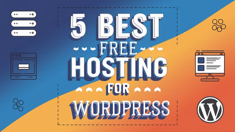 5 Best FREE Hosting for WordPress: Top Picks for Budget-Friendly Bloggers