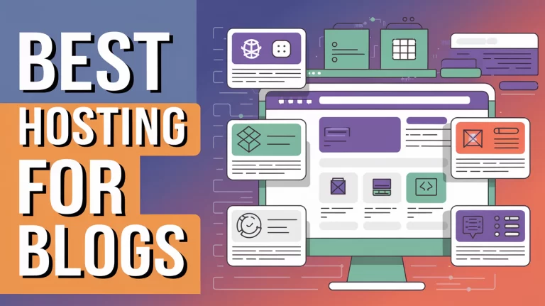 Best Hosting for Blogs: Top Picks for Hassle-Free Blogging