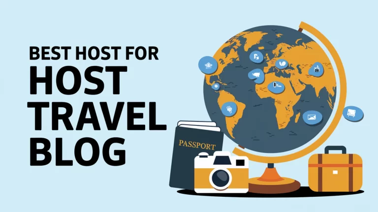 Best Host for Travel Blog: Affordable and Reliable Options for Adventurers